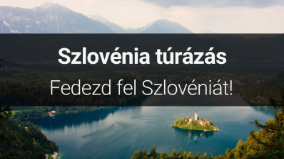 Fedezd fel Szlovénia lenyűgöző tájait! Szlovénia túra és kirándulástippek minden kalandvágyónak
