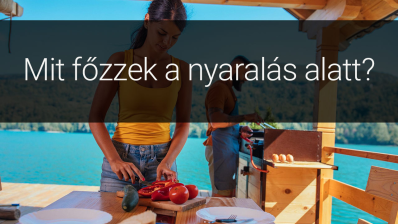 Mit főzzek nyaralás alatt? Mi segítünk!